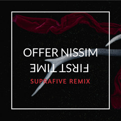 Offer Nissim - First Time (Suprafive 2k17 Remix)