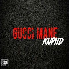 KUPIID - GUCCI MANE