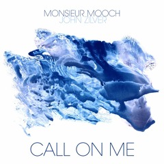 Monsieur Mooch & John Zilver - Call on Me