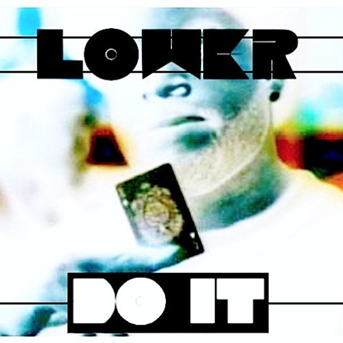 LOWER - DO IT (CLIP)
