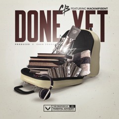 CB - Done Yet ft. Macknifisent [Prod By Cash Jordan]