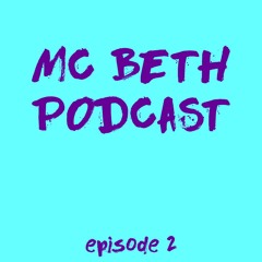 MC Beth - Podcast #2