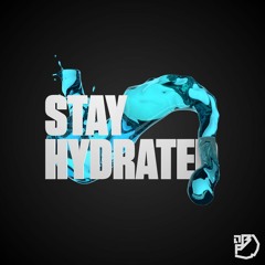 Stay Hydrated X- UNK Guest Mix