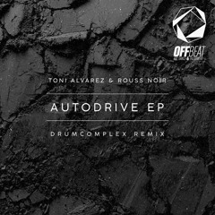 Toni Alvarez & Ross Noir - Autodrive - Drumcomplex Remix