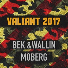 Valiant 2017 BEK & Wallin, Moberg (BassBoosted)