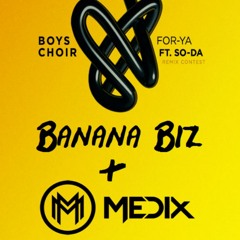 Boys Choir - For - Ya (feat. SO - DA) (Banana Biz x Medix Remix)