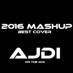 Mashup Pack 2016 - Ajdi on the mix - Best Cover