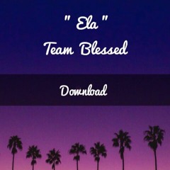 Ela- Team Blessed FT Taison Mawex(Prod.by New Strong Record)
