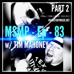 MSMP 83: Tim Mahoney (Part 2)