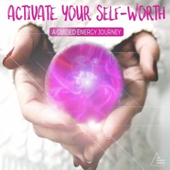 ACTIVATE YOUR SELF WORTH Audio Preview