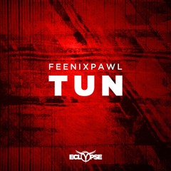 Feenixpawl - TUN [FREE DOWNLOAD]