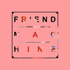 The Da Vincis - Friend Machine
