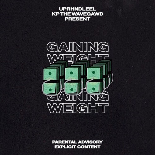 Gaining Weight ft. KP the Wavegawd (Prod. NSD)