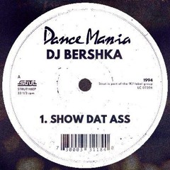 DJ BERSHKA - SHOW DAT ASS