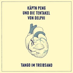 Käptn Peng & Die Tentakel von Delphi - Tango im Treibsand