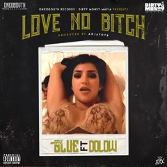 SwiftyBlue - Love No Bitch Ft Dolow