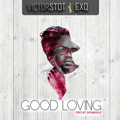 Victor Stot x ExQ - Good Loving (prod. By DjTamuka)