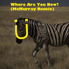 Where Are You Now? (McMurray Remix)
