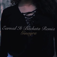 Earned It(Bachata Remix) - Ginayra