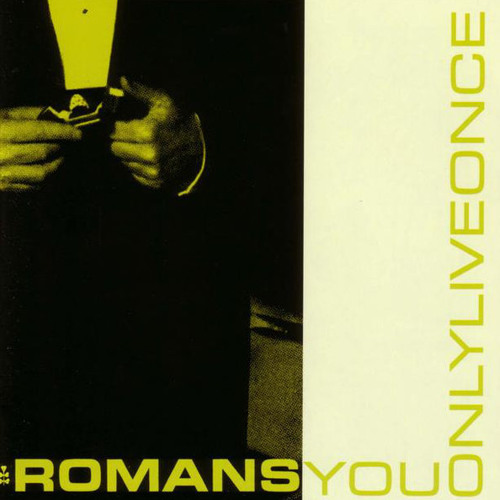 Romans 'You Only Live Once'