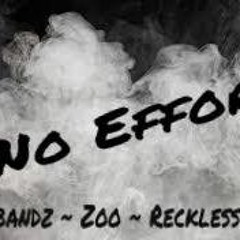No Effort (remix)- Tbandz x Zoo x Reckless x Creep