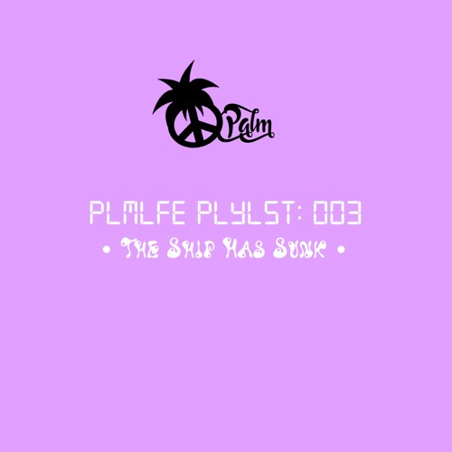 PLMLFE PLYLST: 003 'The Ship Has Sunk'