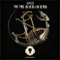 Kayzo - This Time [ Blackllax Remix ]
