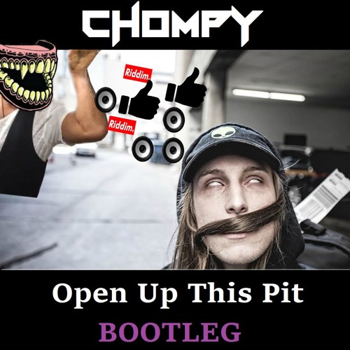 Boogie T - Open Up This Pit [Chompy Bootleg]