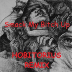 Smack My Bitch Up ---  IN WORK ---