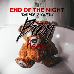 Nghtmare & Ghastly - End Of The Night (Boom Remix)