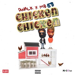 DWalk ft MB58 - Chicken Chicken