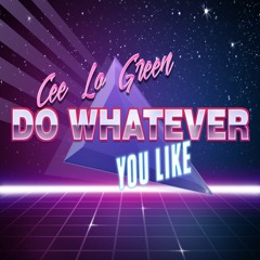 Cee Lo Green - Do Whatever You Like [DJ Johnnie Edit]