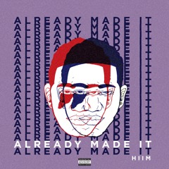 HIM - Already Made It