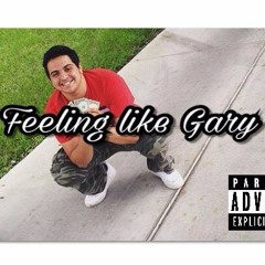 Feeling Like Gary