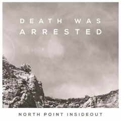 Death Was Arrested (Cover of North Point Worship)