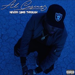 Al Casino - Never Came Thru