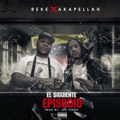 Reke con Akapellah - El Siguiente Episodio (⬇Disponible Para Descargar⬇)