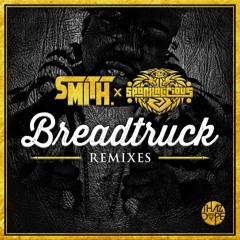 Smith. X Spankalicious - Bread Truck (Mysled Remix)