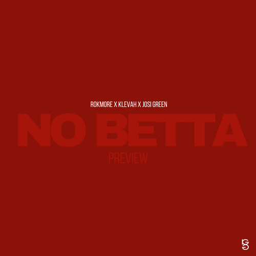 Rokmore - No Betta (Feat. Klevah & Josi Green)*Preview*