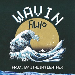 Filho - Wavin (Prod. Italian Leather)