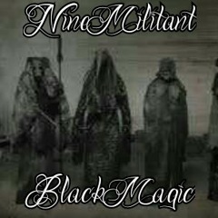 NineMilitant-BlackMagic