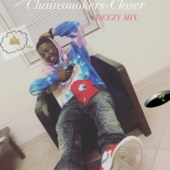 Chainsmoker Closer (Deezy Mix)