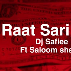 Raat Sari Dj safiee ft saloom shatur
