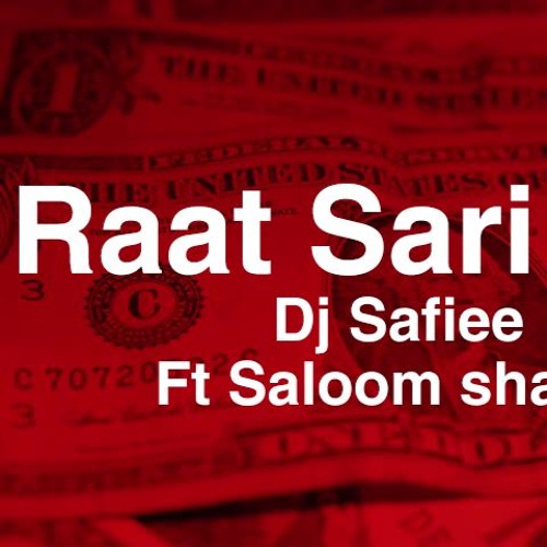 Raat Sari Dj safiee ft saloom shatur