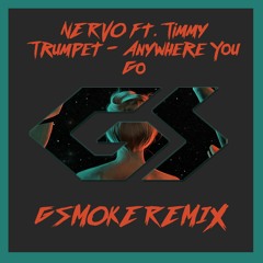 NERVO Ft. Timmy Trumpet - Anywhere You Go (GSMOKE Remix)