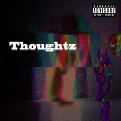 "Thoughtz" Prod.by NoLuck
