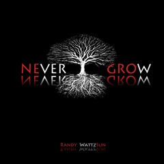 09. NEver GROw