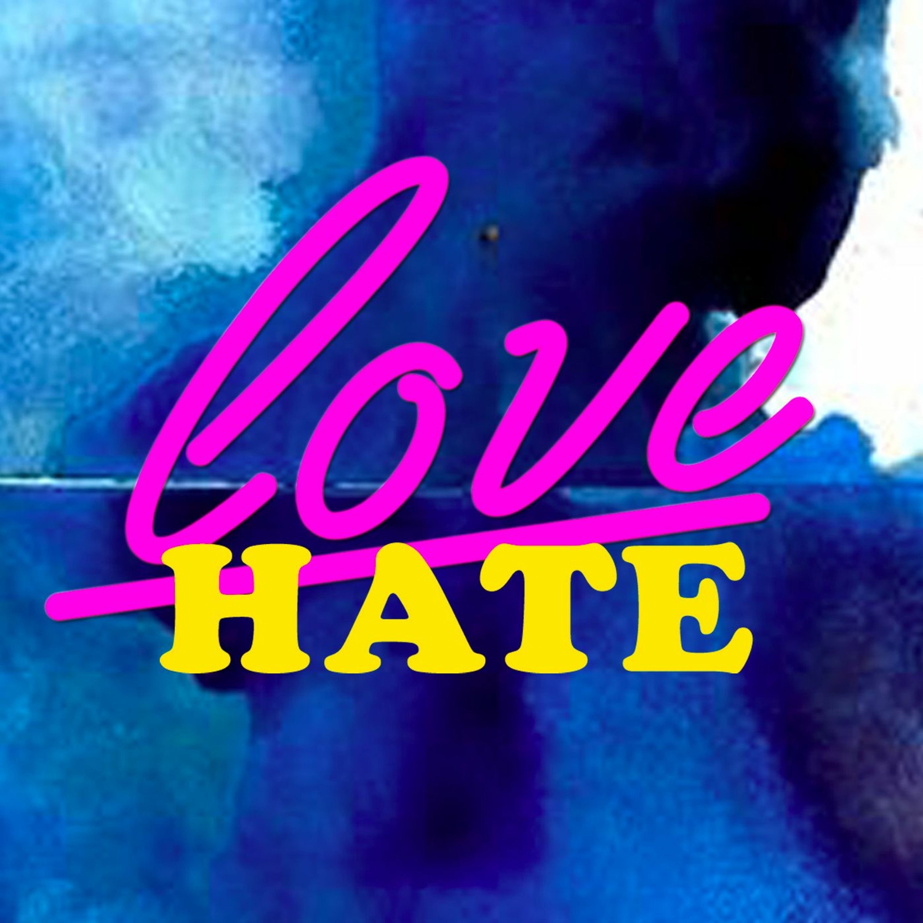 Love / Hate Podcast