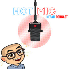 Hot Mic Nepali Podcast Episode 1