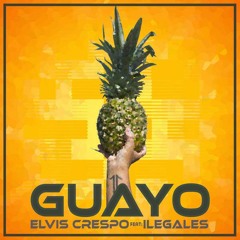 Elvis Crespo - Guayo Ft. Ilegales